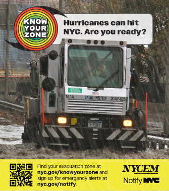 An image of a NYC sanitation street sweeper driving through floodwaters. Text above reads 'Hurricanes can hit NYC. Are you ready?' Text below reads 'find your evacuation zone at nyc.gov/knowyourzone and sign up for emergency alerts at nyc.gov/notify.